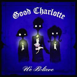 Good Charlotte : We Believe